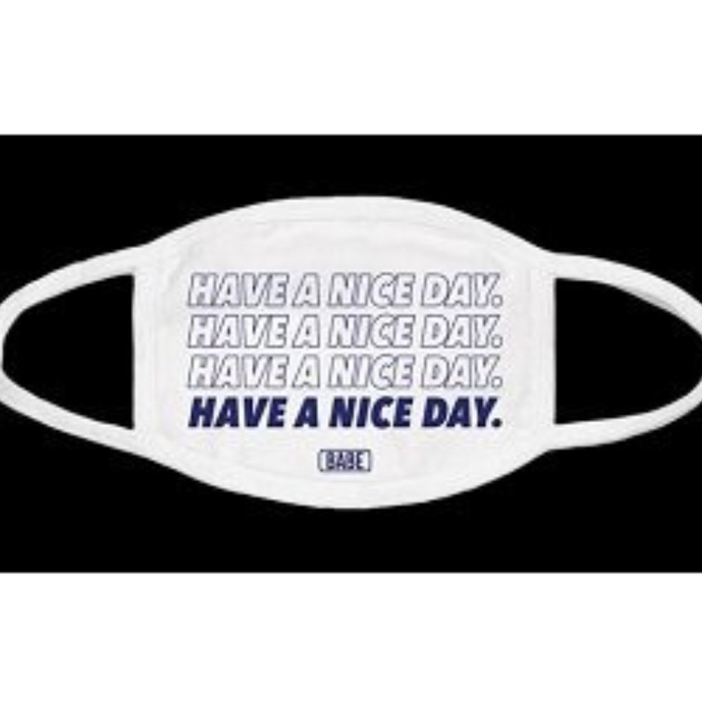 NEW HAVE A NICE DAY BABE FACE‎ MASK